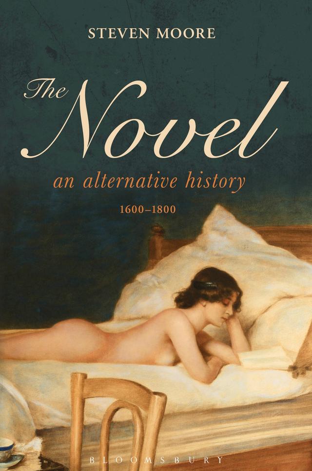 The Novel: An Alternative History, 1600-1800 by Steven Moore