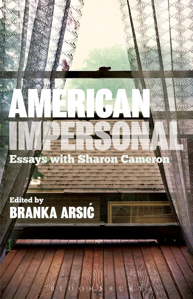 American Impersonal: Essays with Sharon Cameron by Branka Arsic