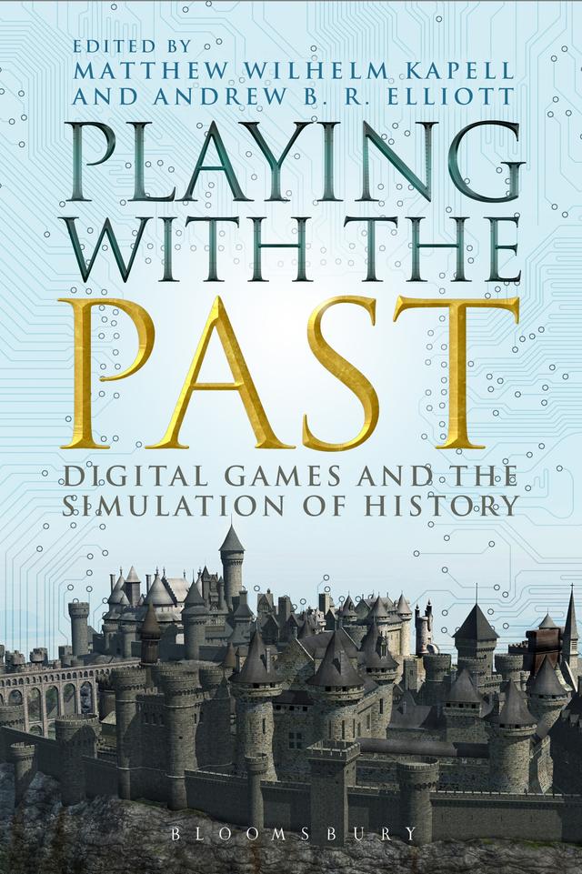 Playing with the Past by Andrew B.R. Elliott, Matthew Wilhelm Kapell
