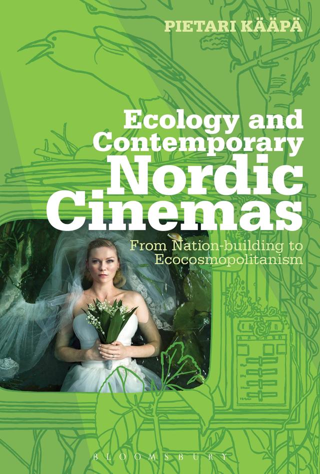 Ecology and Contemporary Nordic Cinemas by Pietari Kääpä