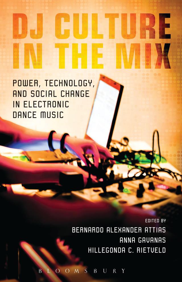 DJ Culture in the Mix by Anna Gavanas, Bernardo Attias, Hillegonda Rietveld