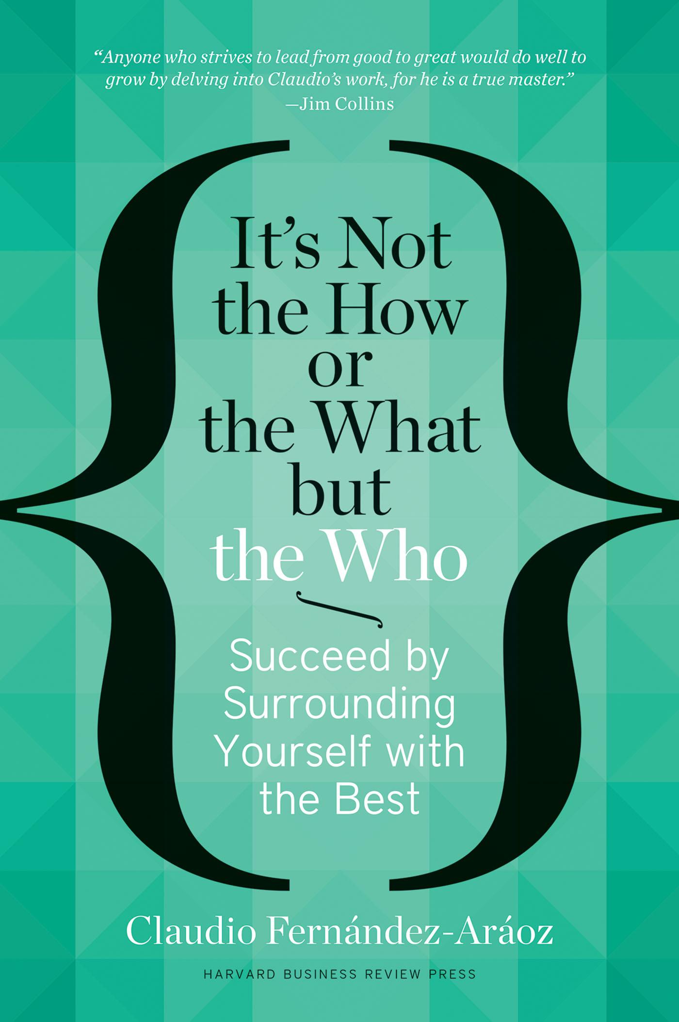 It's Not the How or the What but the Who
