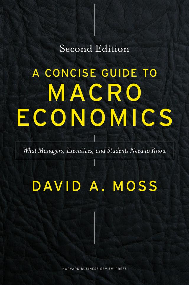 A Concise Guide to Macroeconomics, Second Edition by David Moss