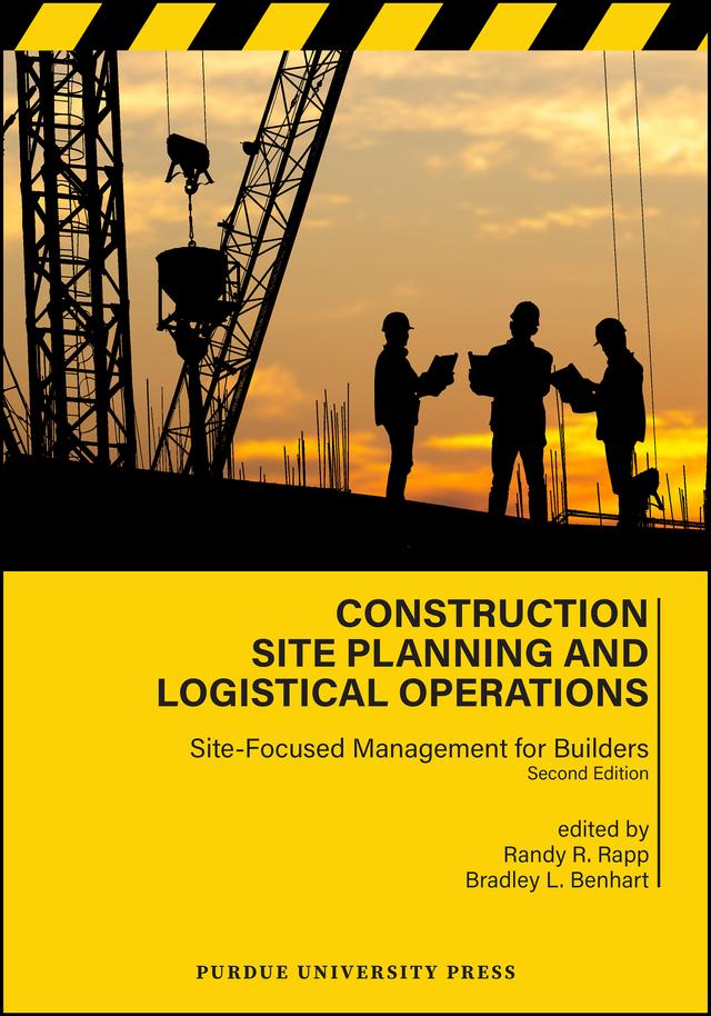 Construction Site Planning and Logistical Operations by Bradley L. Benhart, Randy R. Rapp