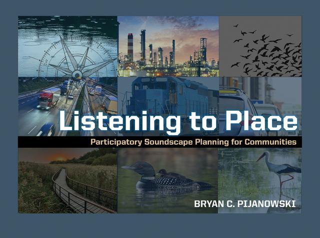 Listening to Place by Bryan C. Pijanowski