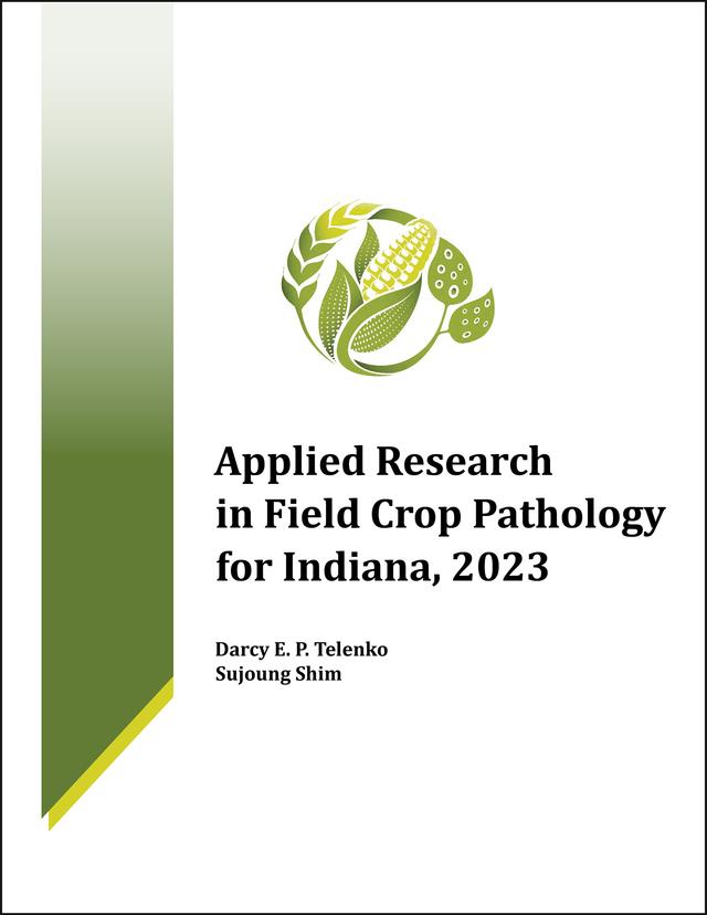 Applied Research in Field Crop Pathology for Indiana, 2023 by Darcy E. P. Telenko, Sujoung Shim