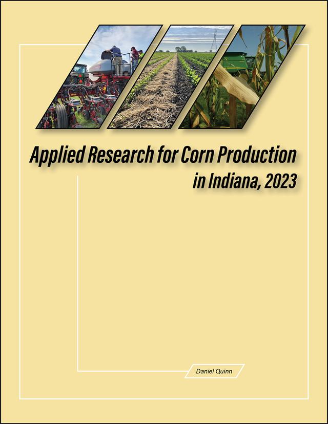 Applied Research for Corn Production in Indiana, 2023 by Daniel Quinn