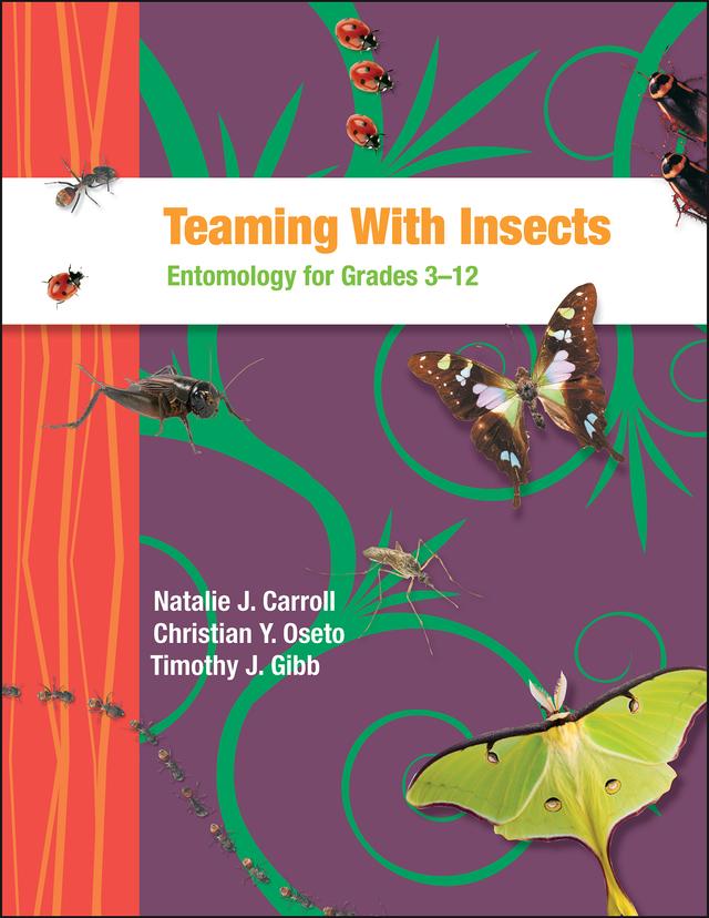 Teaming With Insects by Christian Y. Oseto, Natalie J. Carroll, Timothy J. Gibb