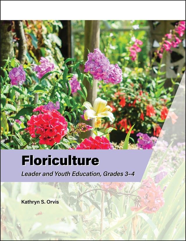 Floriculture Leader and Youth Education, Grades 3–4 by Kathryn S. Orvis
