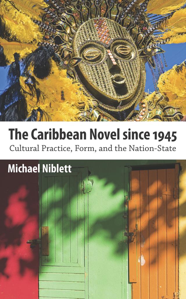 The Caribbean Novel since 1945 by Michael Niblett