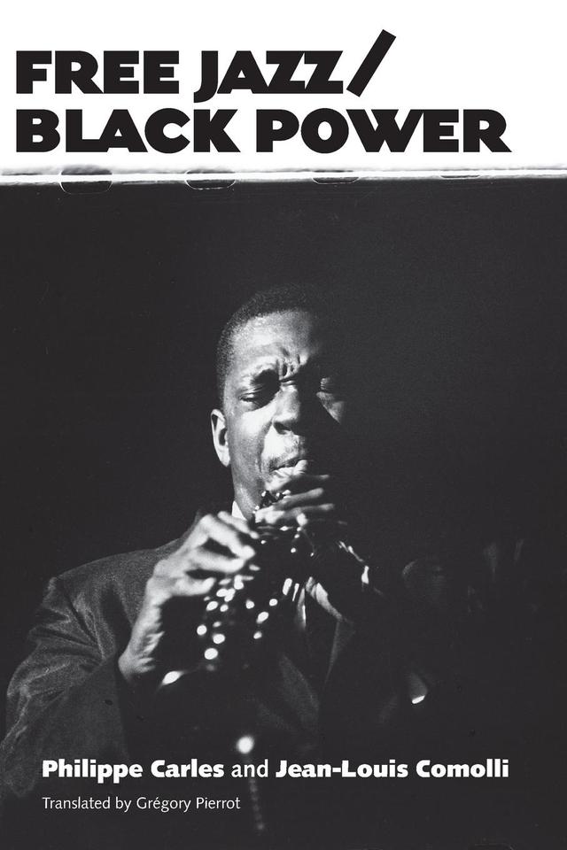 Free Jazz/Black Power by Grégory Pierrot, Jean-Louis Comolli, Philippe Carles