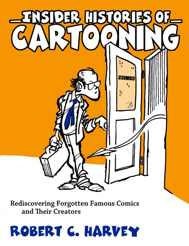 Insider Histories of Cartooning by Robert C. Harvey