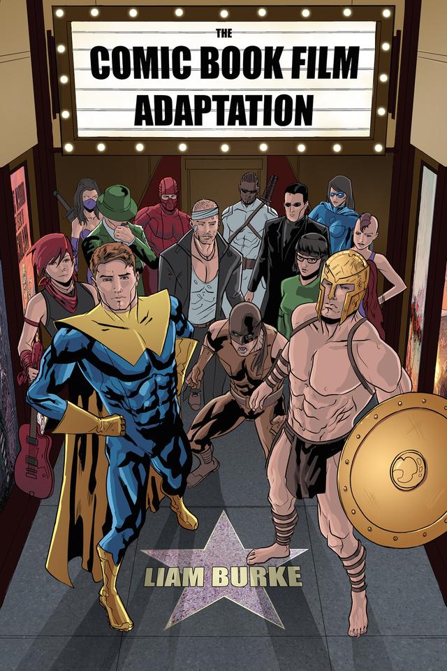 The Comic Book Film Adaptation by Liam Burke