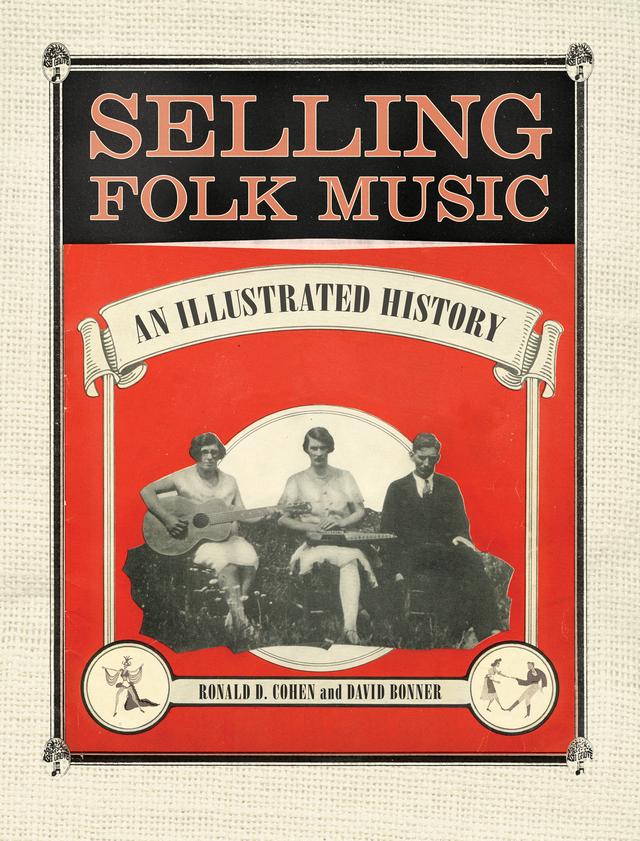 Selling Folk Music by David Bonner, Ronald D. Cohen