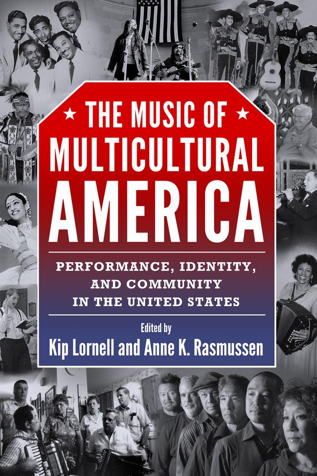 The Music of Multicultural America by Anne K. Rasmussen, Kip Lornell