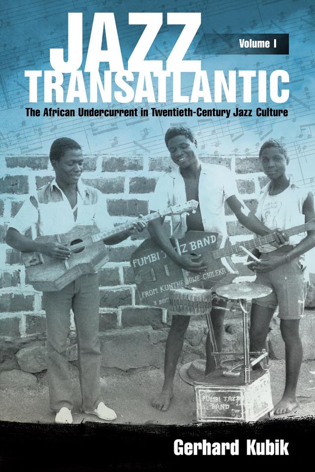 Jazz Transatlantic, Volume I by Gerhard Kubik