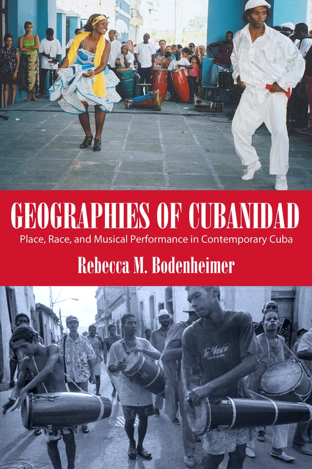 Geographies of Cubanidad by Rebecca M. Bodenheimer