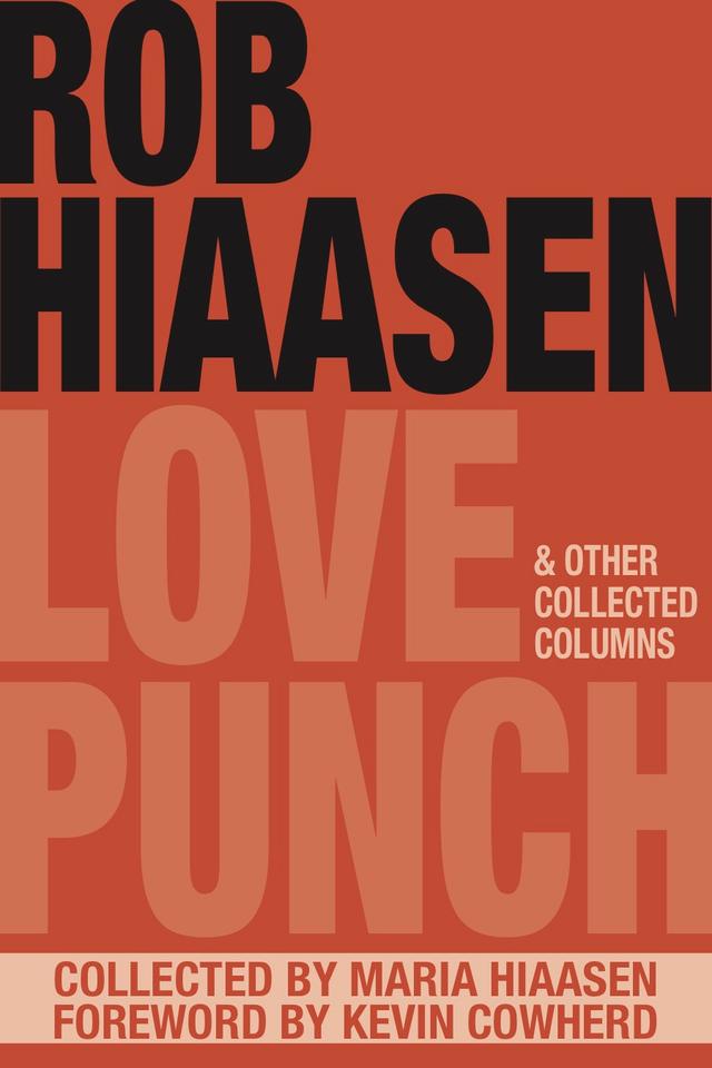 Love Punch & Other Collected Columns by Rob Hiaasen