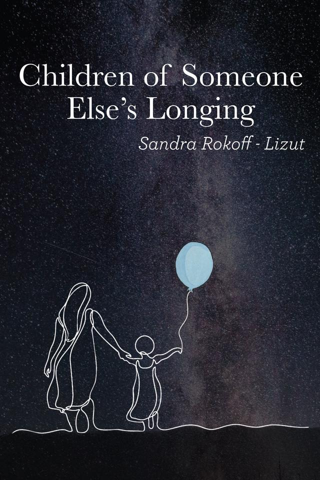 Children of Someone Else's Longing by Sandra Rokoff-Lizut