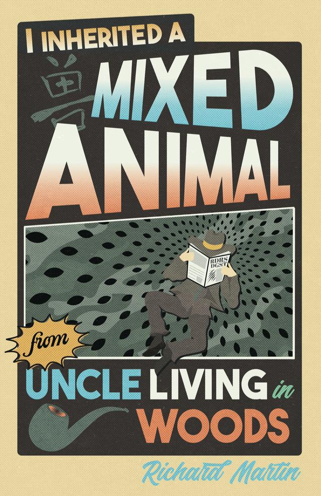 I Inherited a Mixed Animal from Uncle Living in Woods by Richard Martin