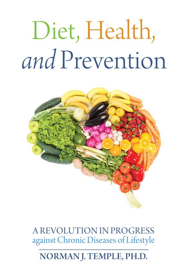 Diet, Health, and Prevention by Norman J. Temple, Ph.D.