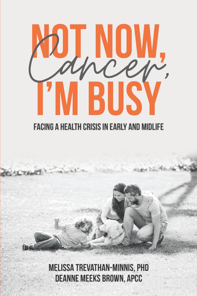 Not Now, Cancer, I'm Busy by Deanne Meeks Brown, Melissa Trevathan-Minnis