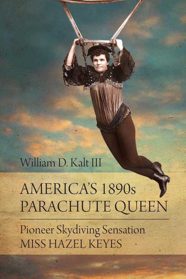 America's 1890s Parachute Queen by William D. Kalt III