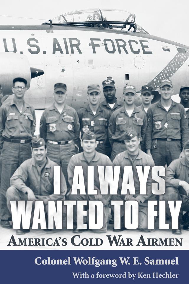 I Always Wanted to Fly by Ken Hechler, Wolfgang W. E. Samuel
