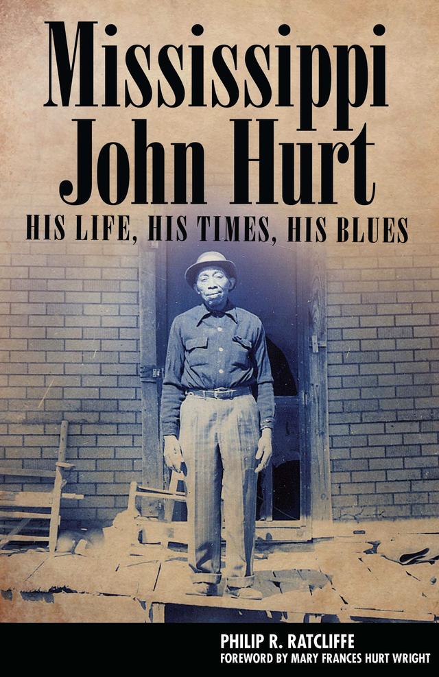 Mississippi John Hurt by Mary Frances Hurt Wright, Philip R. Ratcliffe