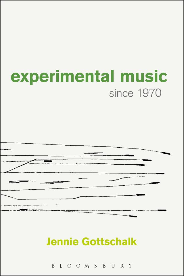 Experimental Music Since 1970 by Jennie Gottschalk