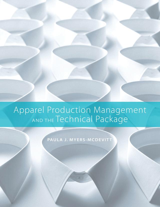 Apparel Production Management and the Technical Package by Paula J. Myers-McDevitt