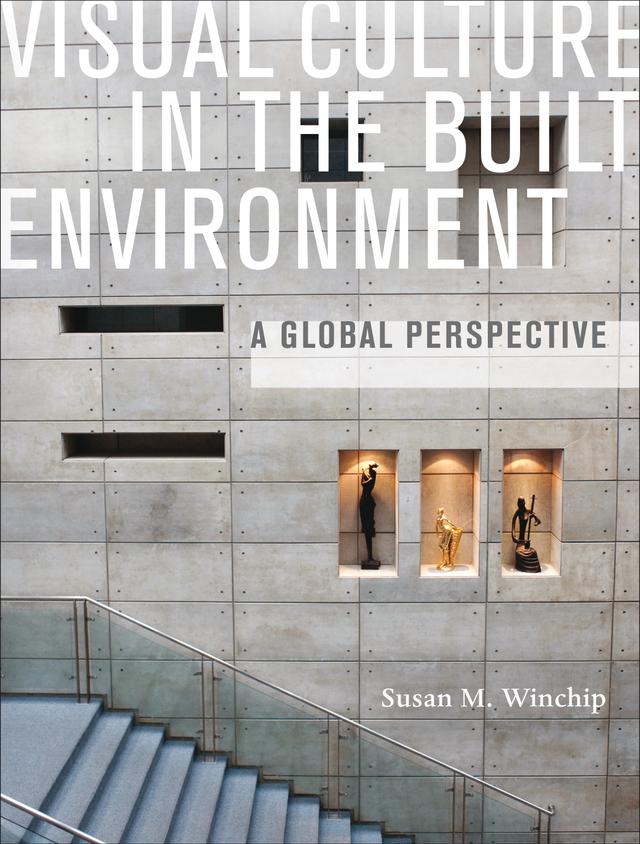 Visual Culture in the Built Environment by Susan Winchip
