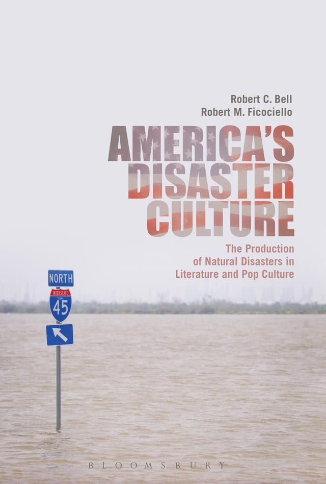 America's Disaster Culture by Robert C. Bell, Robert M. Ficociello