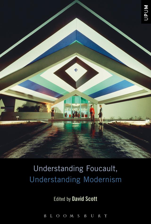 Understanding Foucault, Understanding Modernism by David Scott