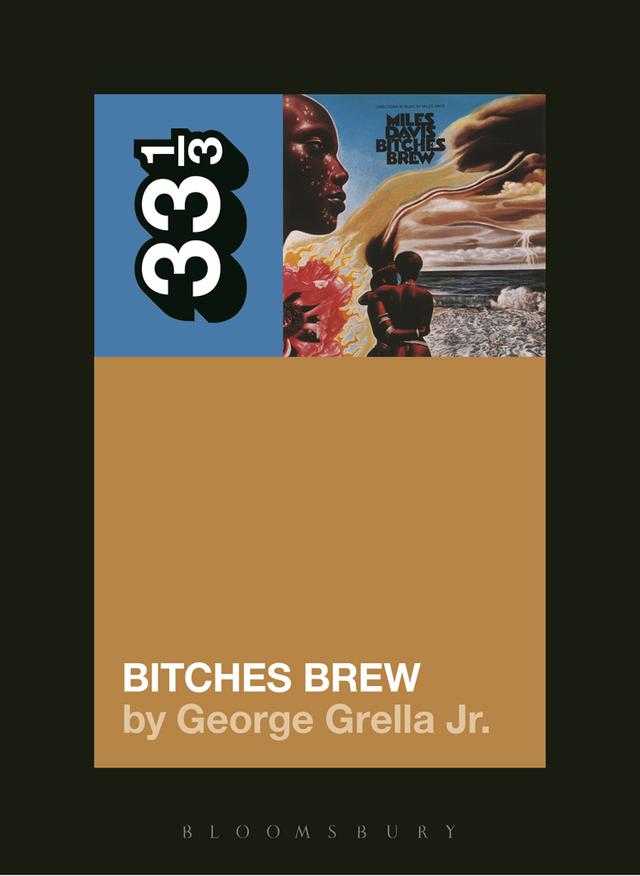 Miles Davis' Bitches Brew by George Grella