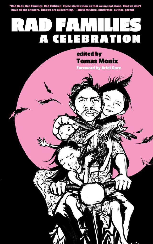 Rad Families by Ariel Gore, Tomas Moniz