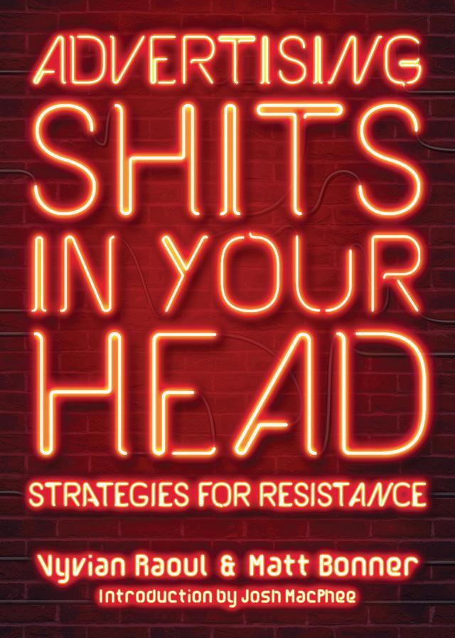 Advertising Shits in Your Head by Josh MacPhee, Matt Bonner, Vyvian Raoul
