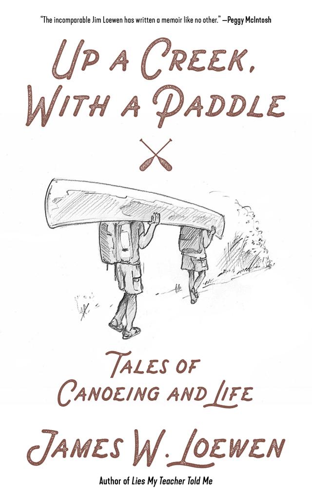 Up a Creek, with a Paddle by James W. Loewen