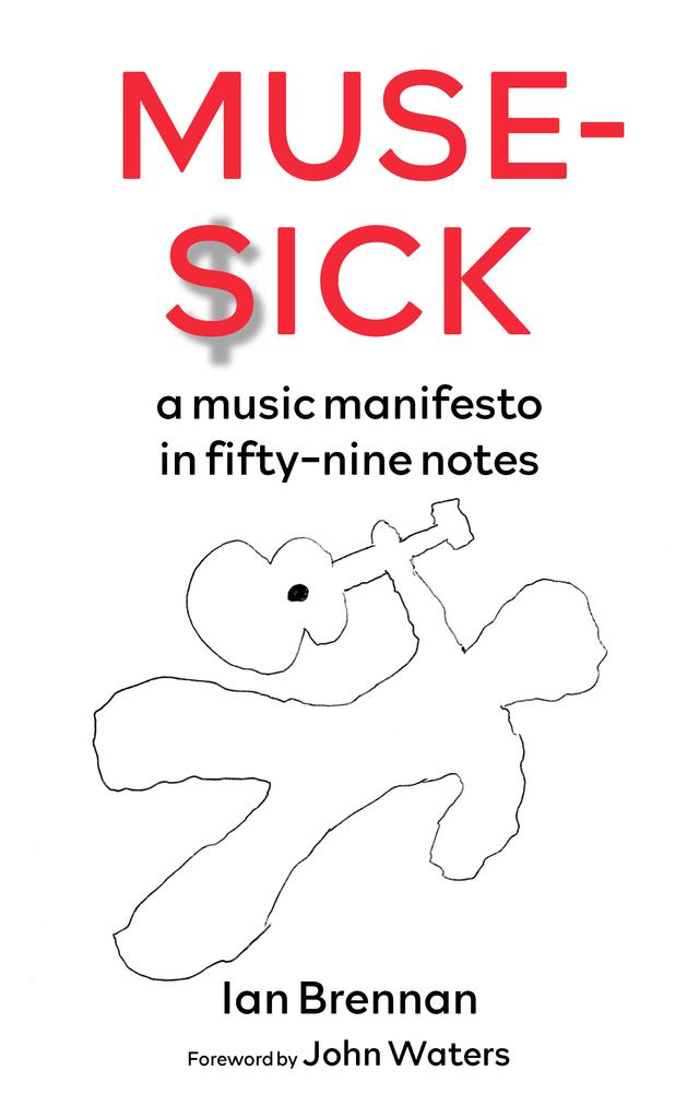 Muse Sick by Ian Brennan, John Waters
