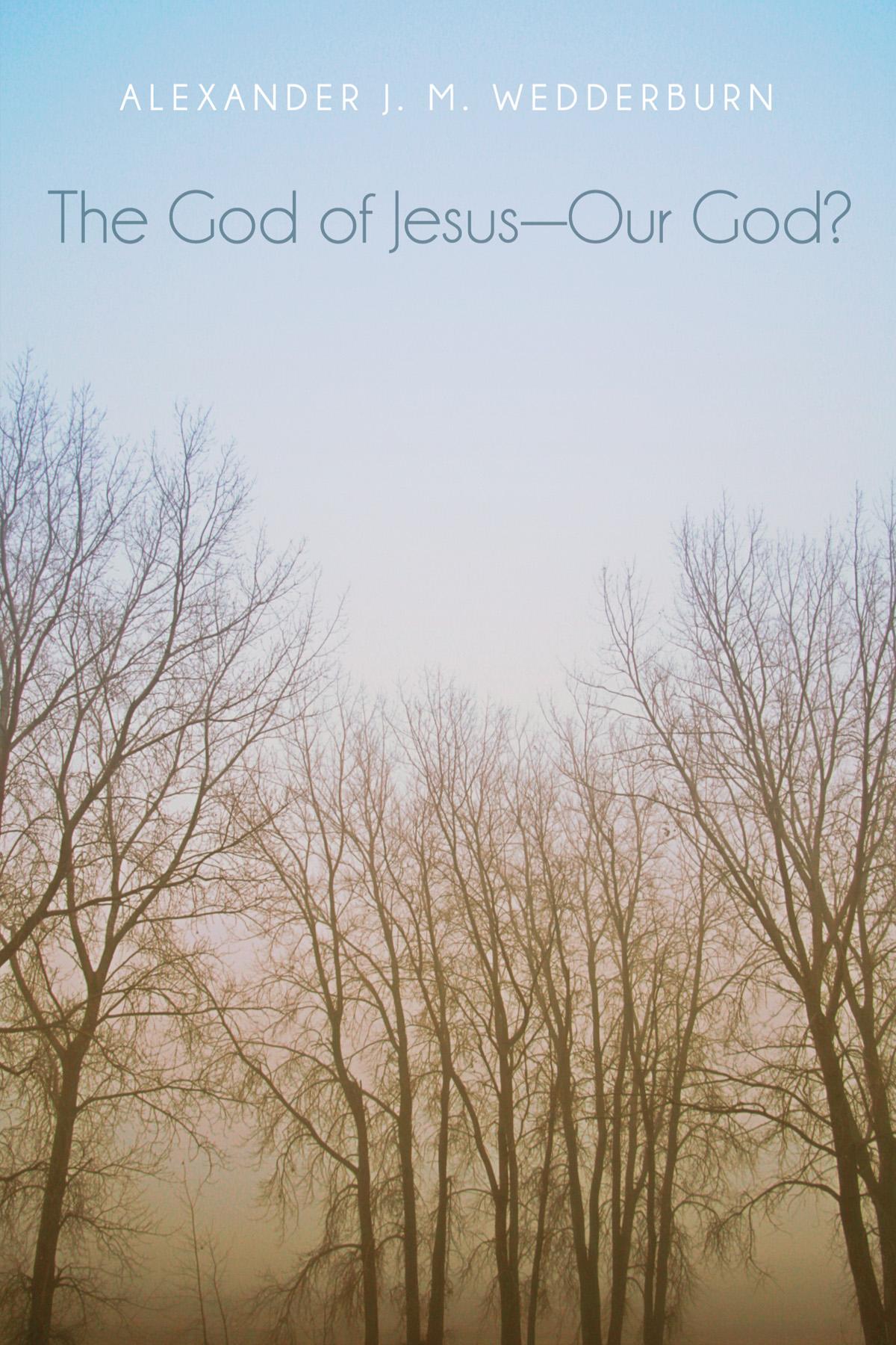 The God of Jesus—Our God?