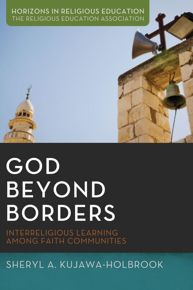 God Beyond Borders by Dr. Jack L. Seymour, Eboo Patel, Sheryl A. Kujawa-Holbrook