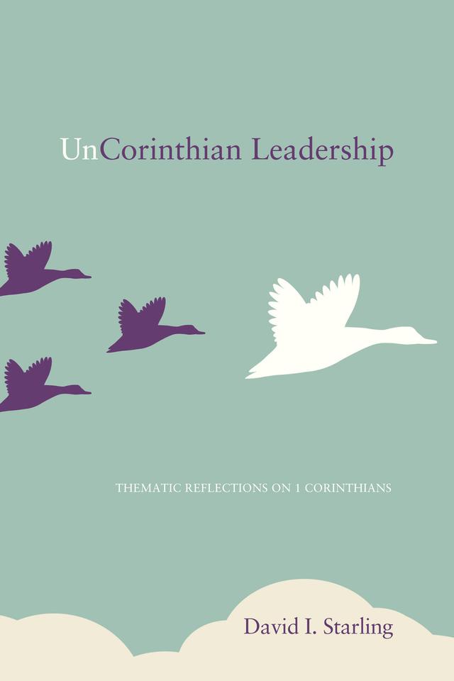 UnCorinthian Leadership by Carl R. Trueman, David Ian Starling