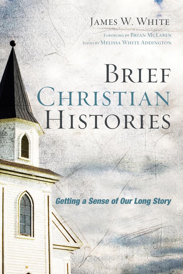 Brief Christian Histories by Brian D. McLaren, James W. White, Melissa Addington