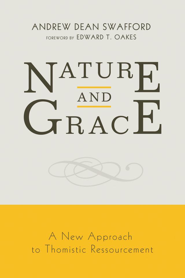 Nature and Grace by Andrew Dean Swafford, Edward T. Oakes S.J.