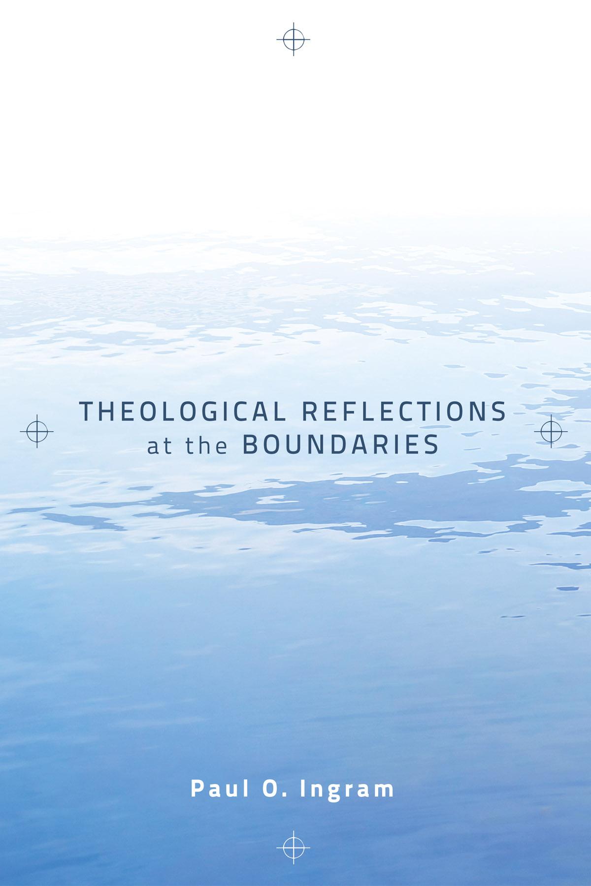 Theological Reflections at the Boundaries