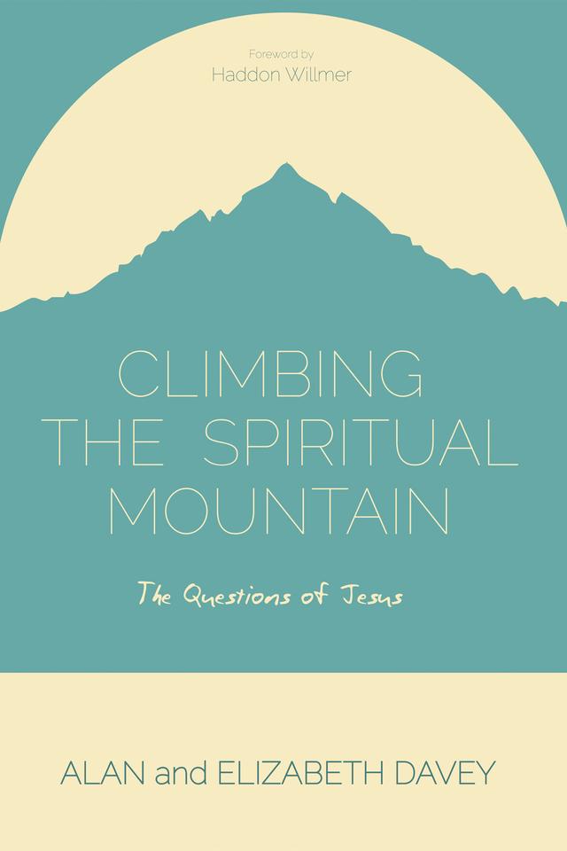 Climbing the Spiritual Mountain by Alan Davey, Elizabeth Davey, Haddon Willmer