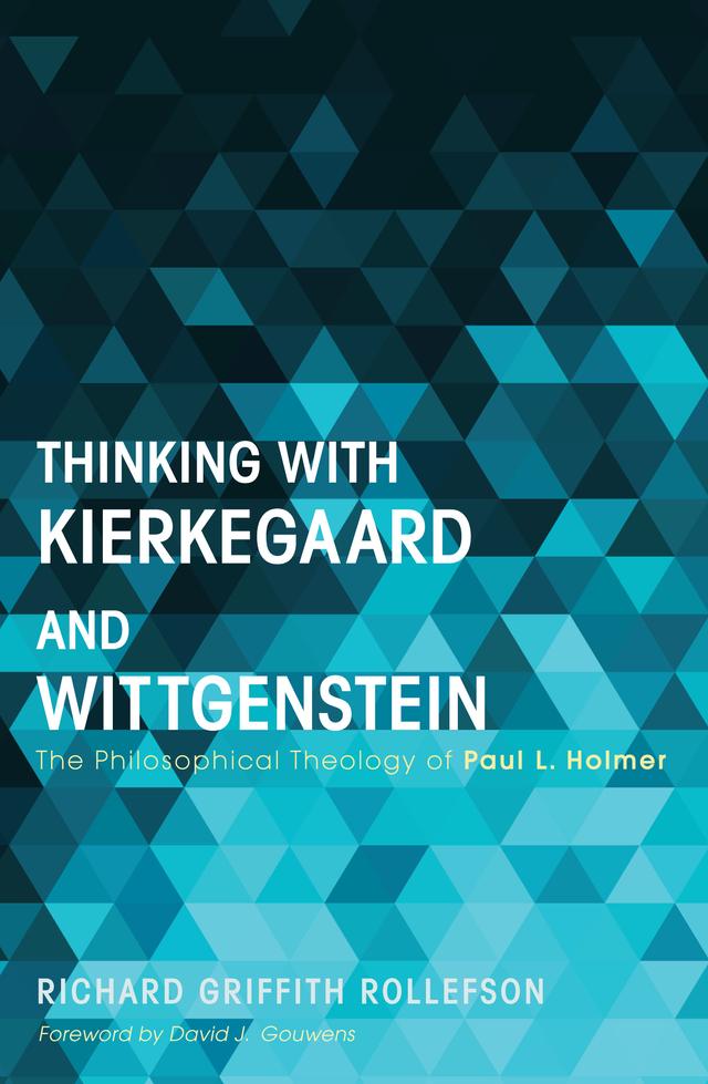 Thinking with Kierkegaard and Wittgenstein by David J. Gouwens, Richard Griffith Rollefson