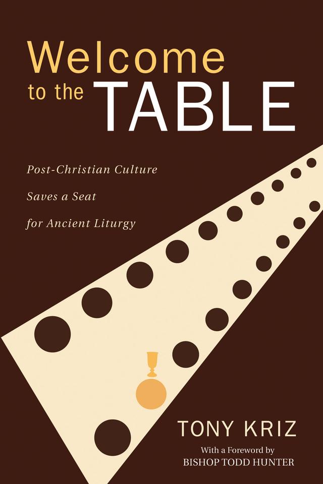 Welcome to the Table by Todd Hunter, Tony Kriz