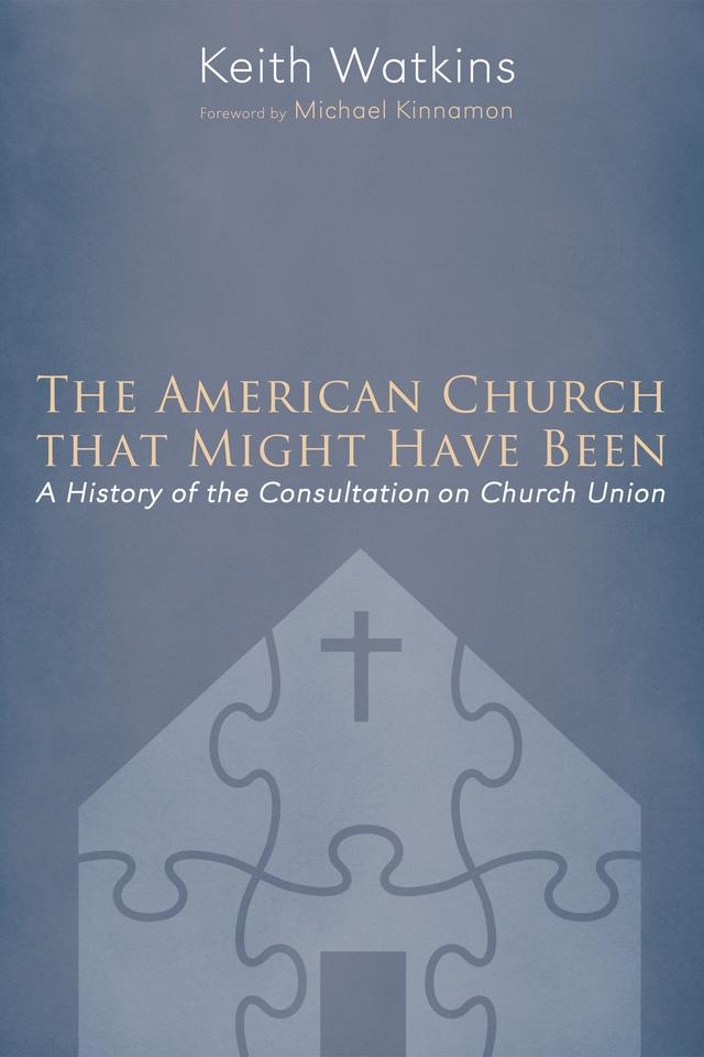 The American Church that Might Have Been by Keith Watkins, Michael K. Kinnamon