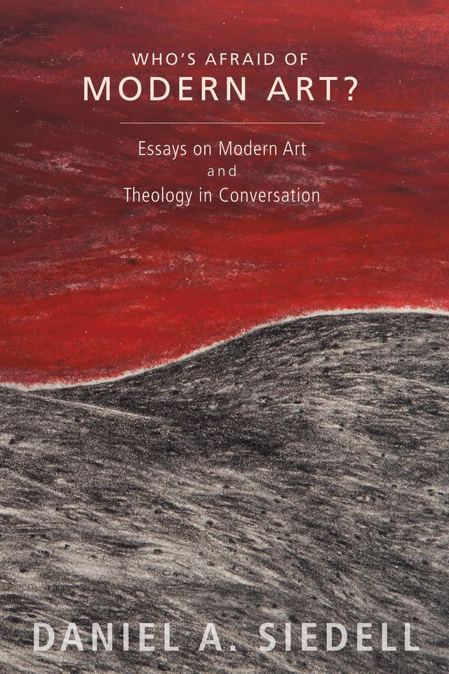 Who’s Afraid of Modern Art? by Daniel A. Siedell, Robyn O'Neil